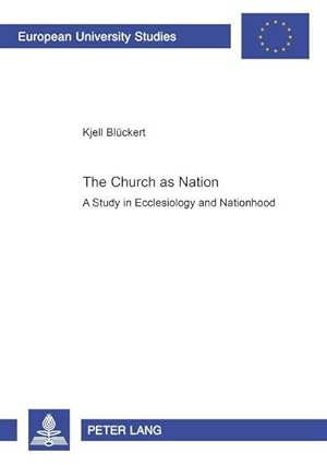 Bild des Verkufers fr The Church as Nation : A Study in Ecclesiology and Nationhood. Dissertationsschrift zum Verkauf von AHA-BUCH GmbH