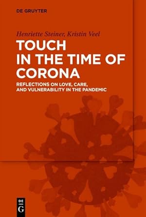 Bild des Verkufers fr Touch in the Time of Corona : Reflections on Love, Care, and Vulnerability in the Pandemic zum Verkauf von AHA-BUCH GmbH