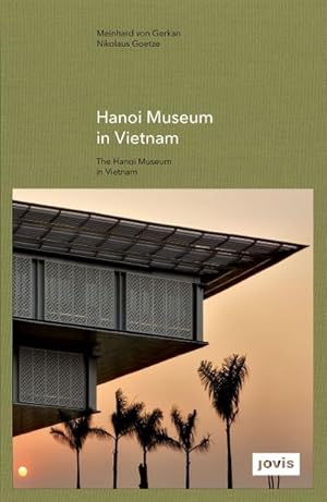 Seller image for Hanoi Museum in Vietnam. The Hanoi Museum in Vietnam : Dtsch.-Engl. for sale by AHA-BUCH GmbH