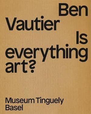 Immagine del venditore per Ben Vautier, English Edition : Is everything art? Catalogue of the Exhibition at Museum Jean Tinguely, Basel, 2015. Ed.: Museum Jean Tinguely, Basel venduto da AHA-BUCH GmbH