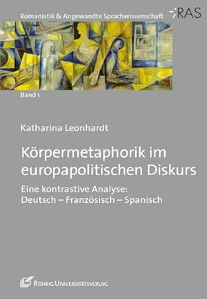 Seller image for Krpermetaphorik im europapolitischen Diskurs : Eine kontrastive Analyse: Deutsch - Franzsisch - Spanisch, Romanistik & Angewandte Sprachwissenschaft 1 for sale by AHA-BUCH GmbH