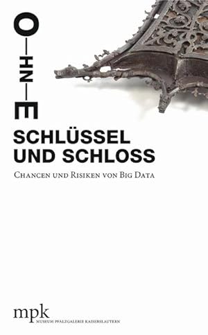 Image du vendeur pour Ohne Schlssel und Schloss : Chancen und Risiken von Big Data mis en vente par AHA-BUCH GmbH