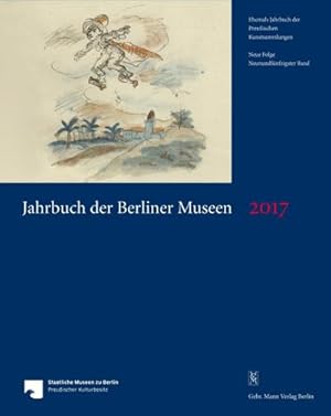 Seller image for Jahrbuch der Berliner Museen 59/2017 : Jahrbuch der Preussischen Kunstsammlungen. Neue Folge, Jahrbuch der Berliner Museen. Jahrbuch der Preussischen Kunstsammlungen. Neue Folge 58. Band 2016 for sale by AHA-BUCH GmbH