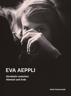 Bild des Verkufers fr Eva Aeppli : Akrobatin zwischen Himmel und Erde zum Verkauf von AHA-BUCH GmbH