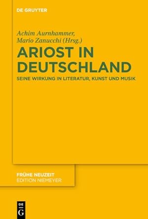 Bild des Verkufers fr Ariost in Deutschland : Seine Wirkung in Literatur, Kunst und Musik zum Verkauf von AHA-BUCH GmbH