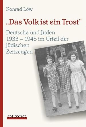 Imagen del vendedor de Das Volk ist ein Trost" : Deutsche und Juden 1933 - 1945 im Urteil der jdischen Zeitzeugen a la venta por AHA-BUCH GmbH