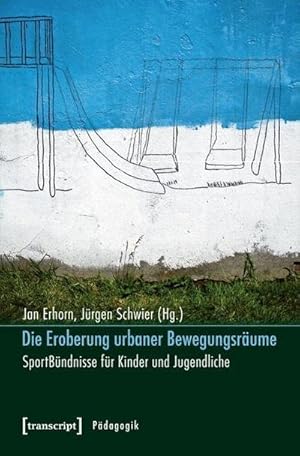 Image du vendeur pour Die Eroberung urbaner Bewegungsrume : SportBndnisse fr Kinder und Jugendliche mis en vente par AHA-BUCH GmbH