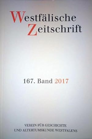 Bild des Verkufers fr Westflische Zeitschrift 167. Band 2017 : Zeitschrift fr Vaterlndische Geschichte und Altertumskunde zum Verkauf von AHA-BUCH GmbH