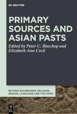 Seller image for Primary Sources and Asian Pasts : Transdisciplinary Perspectives on Primary Sources in the Premodern World for sale by AHA-BUCH GmbH