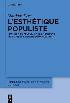 Bild des Verkufers fr L'esthtique populiste :  L'Amour du peuple  dans la culture franaise de l'entre-deux-guerres zum Verkauf von AHA-BUCH GmbH