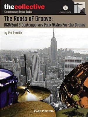 Bild des Verkufers fr The Roots of Groove: R&b/Soul & Contemporary Funk Styles for the Drums: The Collective: Contemporary Styles Series zum Verkauf von AHA-BUCH GmbH