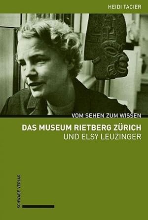 Bild des Verkufers fr Das Museum Rietberg Zrich und Elsy Leuzinger : Vom Sehen zum Wissen zum Verkauf von AHA-BUCH GmbH