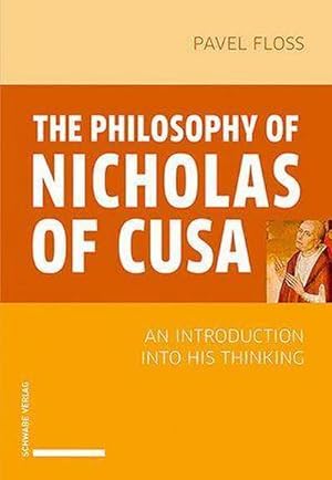 Seller image for The Philosophy of Nicholas of Cusa : An Introduction into His Thinking for sale by AHA-BUCH GmbH