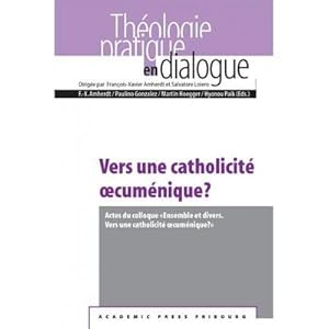 Imagen del vendedor de Vers une catholicit oecumnique? : Actes du colloque "Ensemble et divers. Vers une catholicit oecumnique?" a la venta por AHA-BUCH GmbH