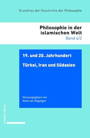 Bild des Verkufers fr 19. und 20. Jahrhundert: Trkei, Iran und Sdasien : Philosophie in der islamischen Welt 4/2 4/2 zum Verkauf von AHA-BUCH GmbH