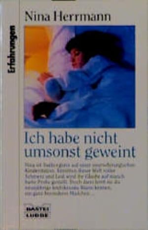 Seller image for Ich habe nicht umsonst geweint (Erfahrungen. Bastei Lbbe Taschenbcher) for sale by Gerald Wollermann
