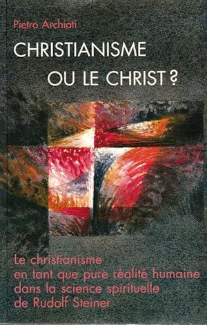 Imagen del vendedor de Christianisme ou le Christ ? Le Christianisme en tant que pure ralit humaine dans la science spirituelle de Rudolf Steiner. a la venta por ARTLINK