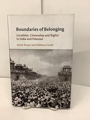 Boundaries of Belonging, Localities, Citizenship and Rights in India and Pakistan