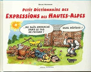 Image du vendeur pour Petit Dictionnaire des Expressions des Hautes-Alpes illustres mis en vente par Ammareal