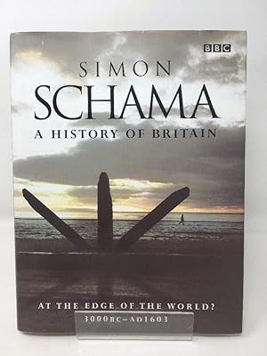 A History of Britain, Vol 1: At the Edge of the World: 3000BC-AD1603