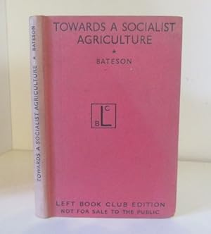 Seller image for Towards a Socialist Agriculture: Studies By a Group of Fabians for sale by BRIMSTONES