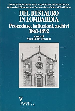 Del restauro in Lombardia : procedure, istituzioni, archivi, 1861-1892