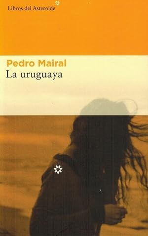 Imagen del vendedor de Uruguaya, La. (Premio Tigre Juan 2017). a la venta por La Librera, Iberoamerikan. Buchhandlung