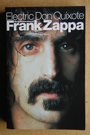 Imagen del vendedor de Electric Don Quixote: The Definitive Story of Frank Zappa. a la venta por N. G. Lawrie Books