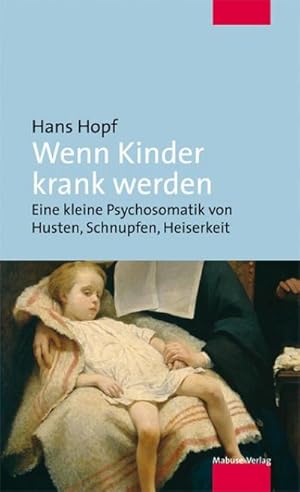 Bild des Verkufers fr Wenn Kinder krank werden : Eine kleine Psychosomatik von Husten, Schnupfen, Heiserkeit zum Verkauf von AHA-BUCH GmbH