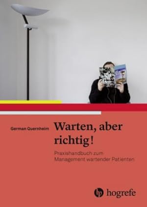 Seller image for Warten, aber richtig! : Praxishandbuch zum Management wartender Patienten for sale by AHA-BUCH GmbH