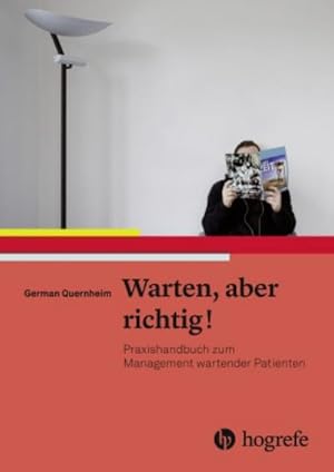 Bild des Verkufers fr Warten, aber richtig! : Praxishandbuch zum Management wartender Patienten zum Verkauf von AHA-BUCH GmbH