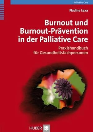 Bild des Verkufers fr Burnout und Bournout-Prvention in der Palliative Care : Praxishandbuch fr Gesundheitsfachpersonen zum Verkauf von AHA-BUCH GmbH