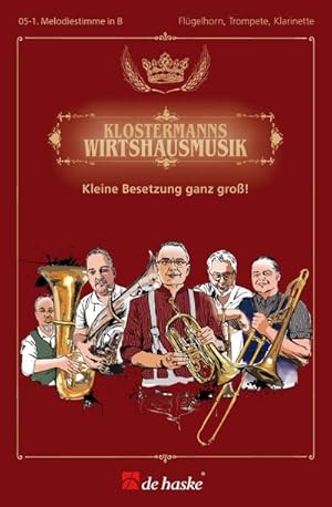 Immagine del venditore per Klostermanns Wirtshausmusik - Fl�gelhorn, Trompete, Klarinette : Kleine Besetzung ganz gro�!, Michael Klostermann und seine Musikanten venduto da AHA-BUCH GmbH