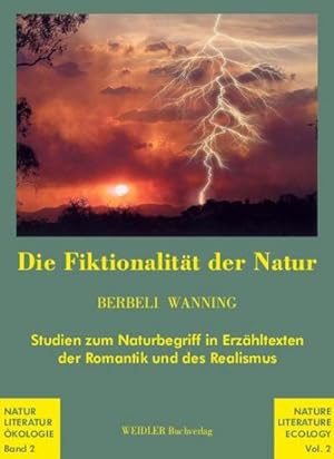 Seller image for Die Fiktionalitt der Natur: Studien zum Naturbegriff in Erzhltexten der Romantik und des Realismus for sale by AHA-BUCH GmbH