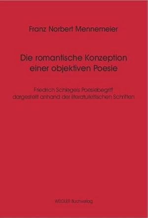 Bild des Verkufers fr Die romantische Konzeption einer objektiven Poesie: Friedrich Schlegels Poesiebegriff dargestellt anhand der literaturkritischen Schriften zum Verkauf von AHA-BUCH GmbH