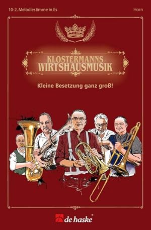 Bild des Verkufers fr Klostermanns Wirtshausmusik - Horn, Melodiestimme in Es : Kleine Besetzung ganz gro!, Michael Klostermann und seine Musikanten zum Verkauf von AHA-BUCH GmbH