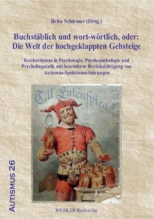 Bild des Verkufers fr Buchstblich und wort-wrtlich, oder: Die Welt der hochgeklappten Gehsteige: Konkretismus in Psychologie, Psychopathologie und Psycholinguistik mit . von Autismus-Spektrums-Strungen zum Verkauf von AHA-BUCH GmbH