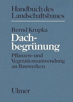 Seller image for Dachbegrnung : Pflanzen- und Vegetationsanwendung an Bauwerken for sale by AHA-BUCH GmbH