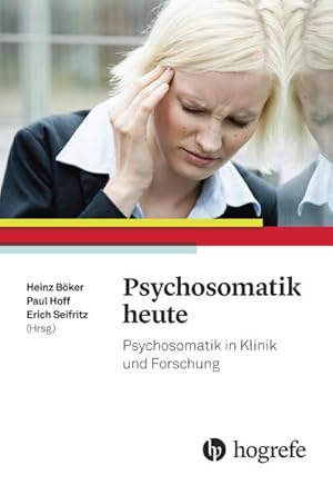 Seller image for Psychosomatik heute : Psychosomatik in Klinik und Forschung for sale by AHA-BUCH GmbH