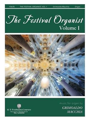 Seller image for The Festival Organist, Volume I : Music for Organ by Grimoaldo Macchia for sale by AHA-BUCH GmbH