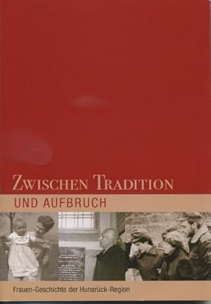 Bild des Verkufers fr Zwischen Tradition und Aufbruch: Frauen-Geschichte der Hunsrck-Region zum Verkauf von AHA-BUCH GmbH