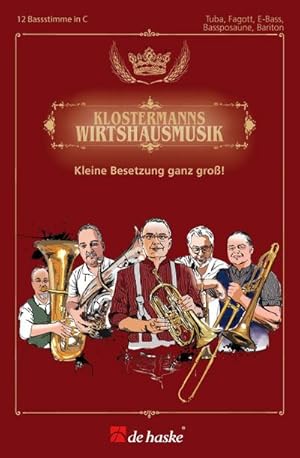 Bild des Verkufers fr Klostermanns Wirtshausmusik - Tuba, Fagott, E-Bass, Bassposaune, Bariton : Kleine Besetzung ganz gro!, Michael Klostermann und seine Musikanten zum Verkauf von AHA-BUCH GmbH