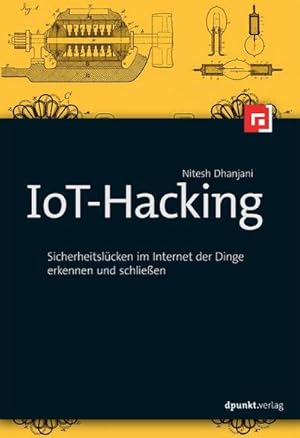 Bild des Verkufers fr IoT-Hacking : Sicherheitslcken im Internet der Dinge erkennen und schlieen zum Verkauf von AHA-BUCH GmbH