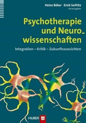 Seller image for Psychotherapie und Neurowissenschaften : Integration - Kritik - Zukunftsaussichten for sale by AHA-BUCH GmbH