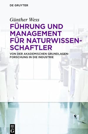 Seller image for Fhrung und Management fr Naturwissenschaftler : Von der akademischen Grundlagenforschung in die Industrie for sale by AHA-BUCH GmbH