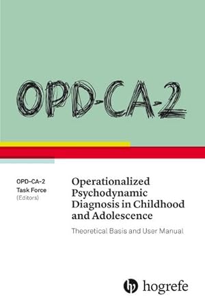 Bild des Verkufers fr OPD-CA-2 Operationalized Psychodynamic Diagnosis in Childhood and Adolescence : Theoretical Basis and User Manual zum Verkauf von AHA-BUCH GmbH