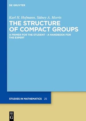 Bild des Verkufers fr The Structure of Compact Groups : A Primer for the Student - A Handbook for the Expert zum Verkauf von AHA-BUCH GmbH