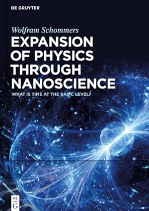 Bild des Verkufers fr Expansion of Physics through Nanoscience : What Is Time at the Basic Level? zum Verkauf von AHA-BUCH GmbH