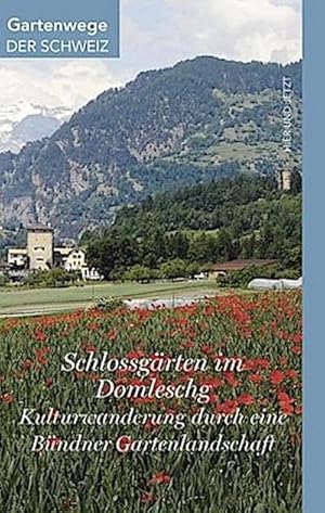 Bild des Verkufers fr Schlossgrten im Domleschg : Kulturwanderung durch eine Bndner Gartenlandschaft zum Verkauf von AHA-BUCH GmbH