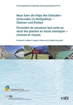 Seller image for Neue Seen als Folge des Gletscherschwundes im Hochgebirge - Chancen und Risiken Formation de nouveaux laxs suite au recul des glaciers en haute montagne - chances et risques : Projektbericht NFP 61 "Nachhaltige Wassernutzung". Hrsg.: NELAK for sale by AHA-BUCH GmbH